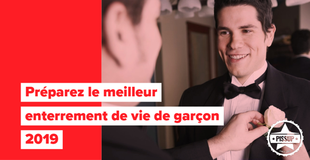 Préparez le meilleur enterrement de vie de garçon 2019